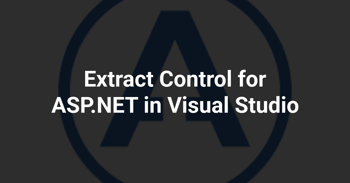 Extract Control for ASP.NET in Visual Studio