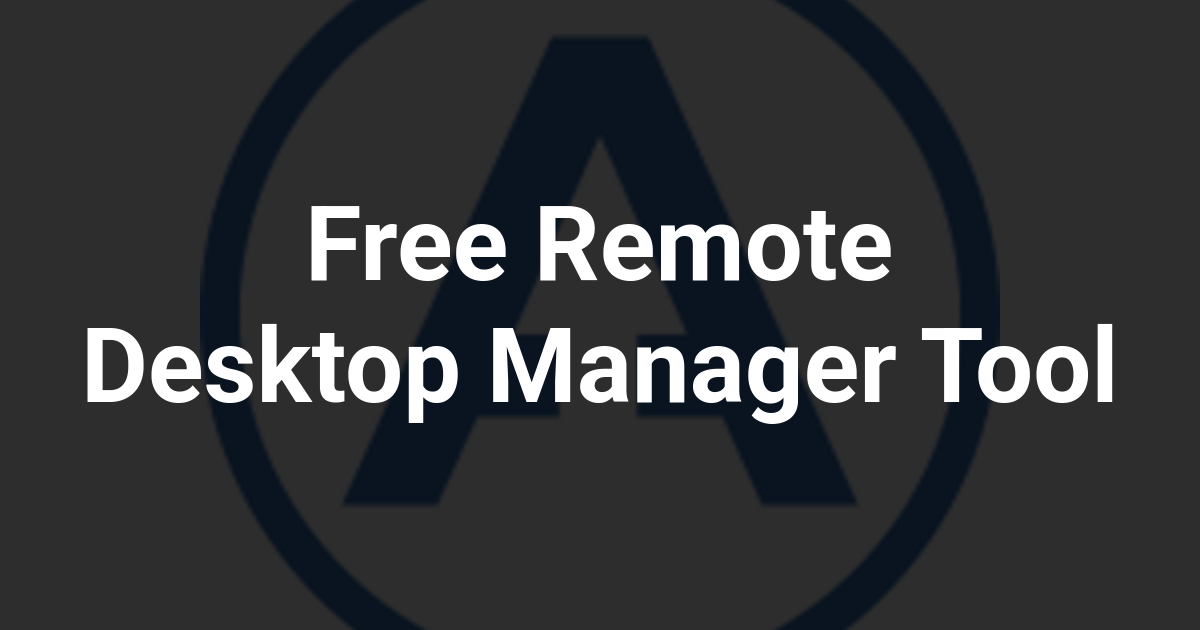 Free Remote Desktop Manager Tool