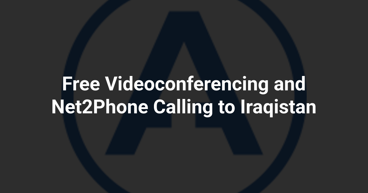 Free Videoconferencing and Net2Phone Calling to Iraqistan