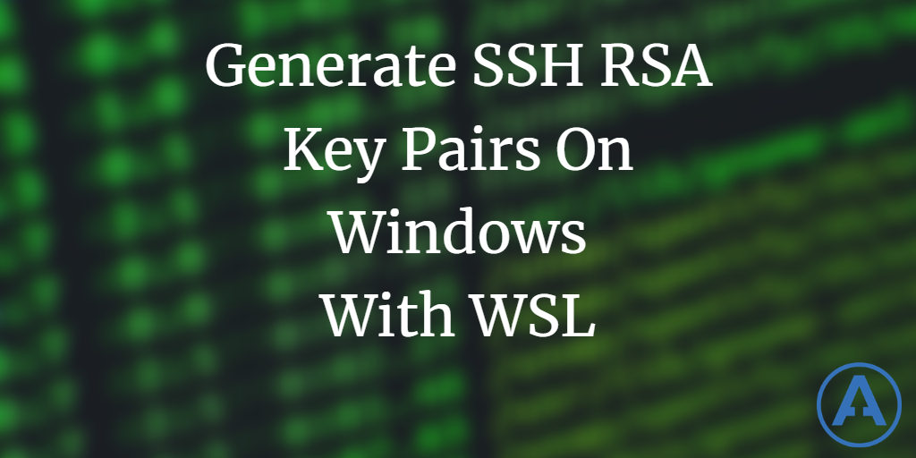 Generate SSH RSA Key Pairs on Windows with WSL