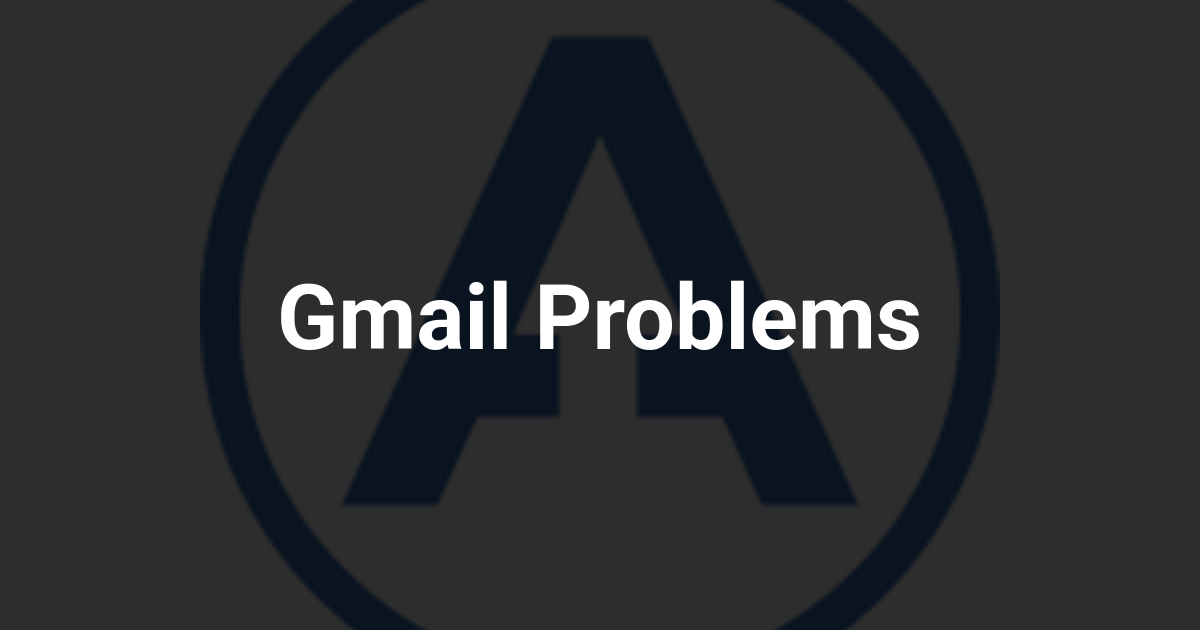 Gmail Problems