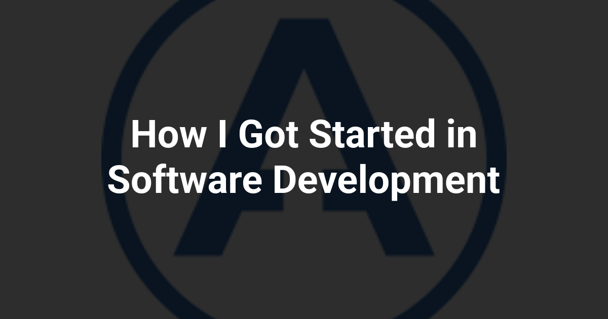 How I Got Started in Software Development