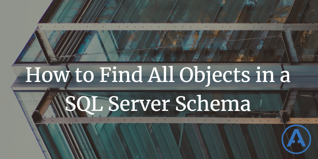 How to find all objects in a SQL Server Schema