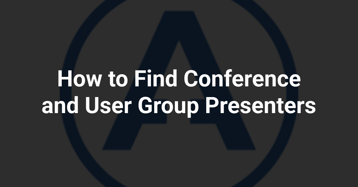 How to Find Conference and User Group Presenters
