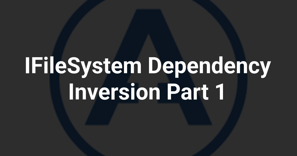 IFileSystem Dependency Inversion Part 1