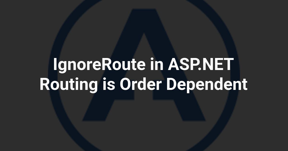 IgnoreRoute in ASP.NET Routing is Order Dependent