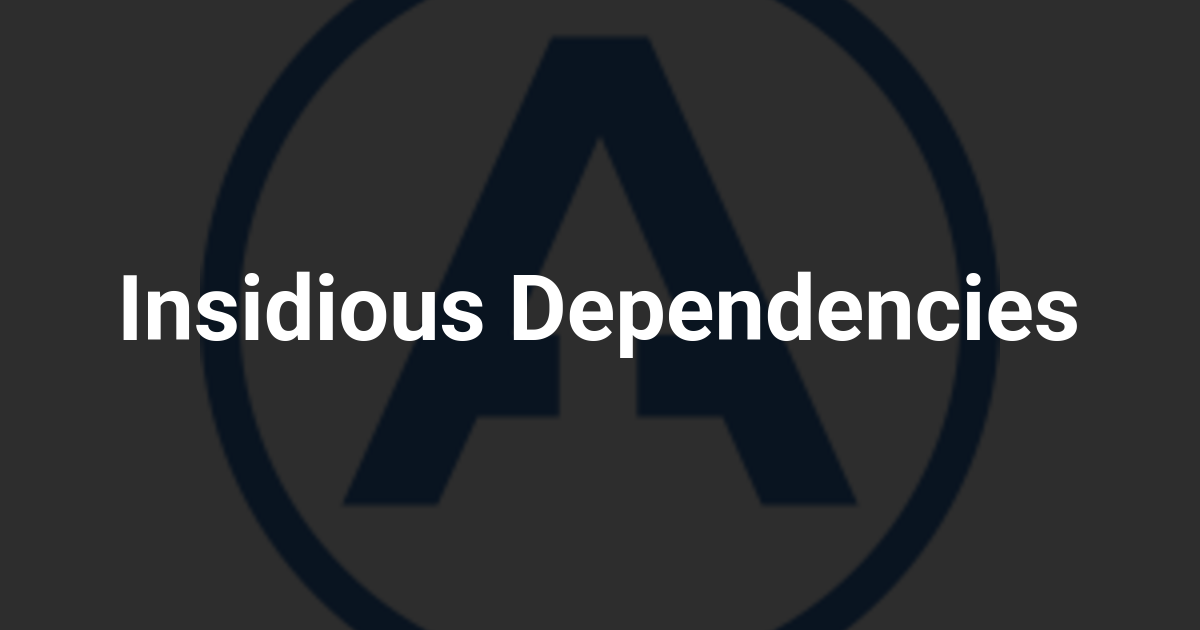 Insidious Dependencies