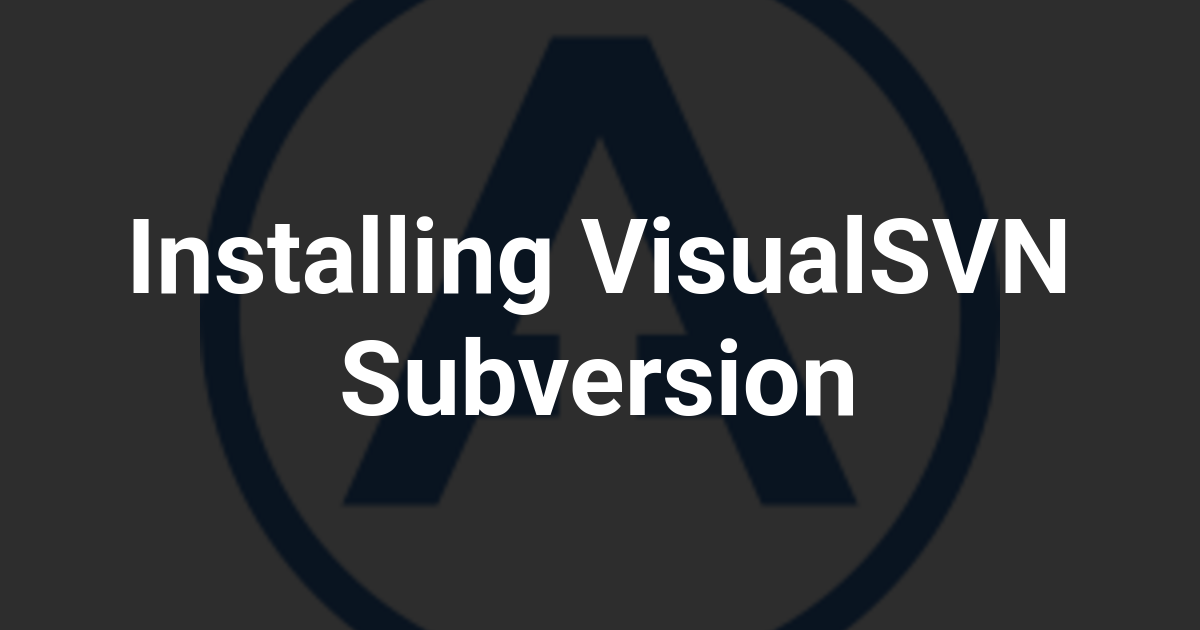 Installing VisualSVN Subversion