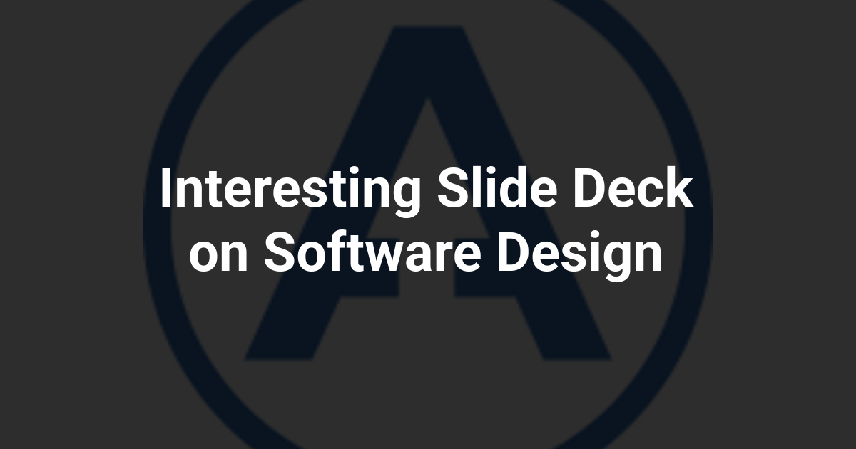 Interesting Slide Deck on Software Design