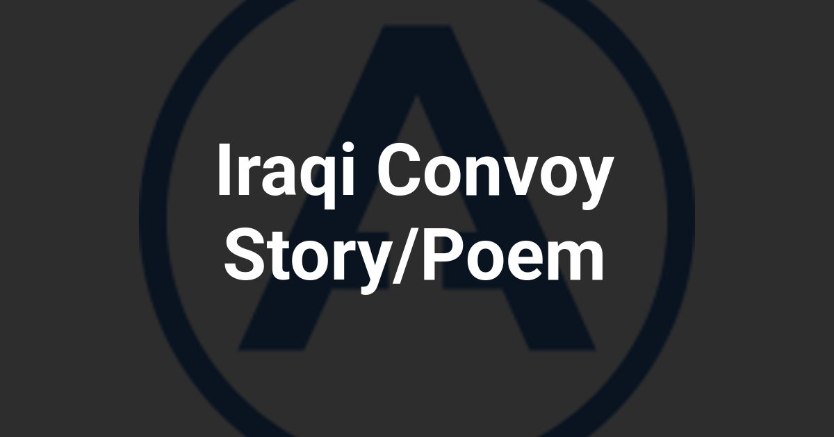 Iraqi Convoy Story/Poem