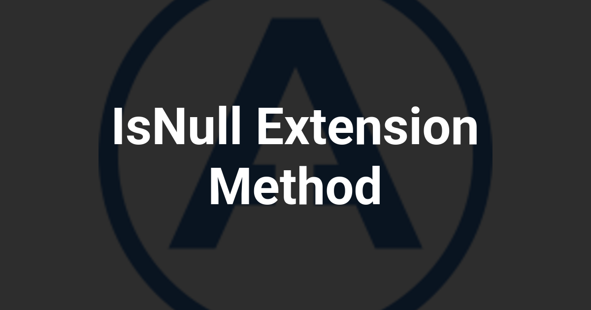 IsNull Extension Method