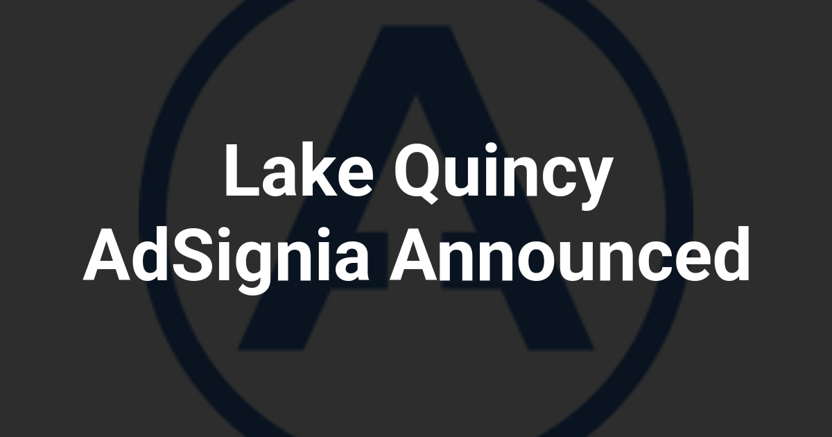 Lake Quincy AdSignia Announced