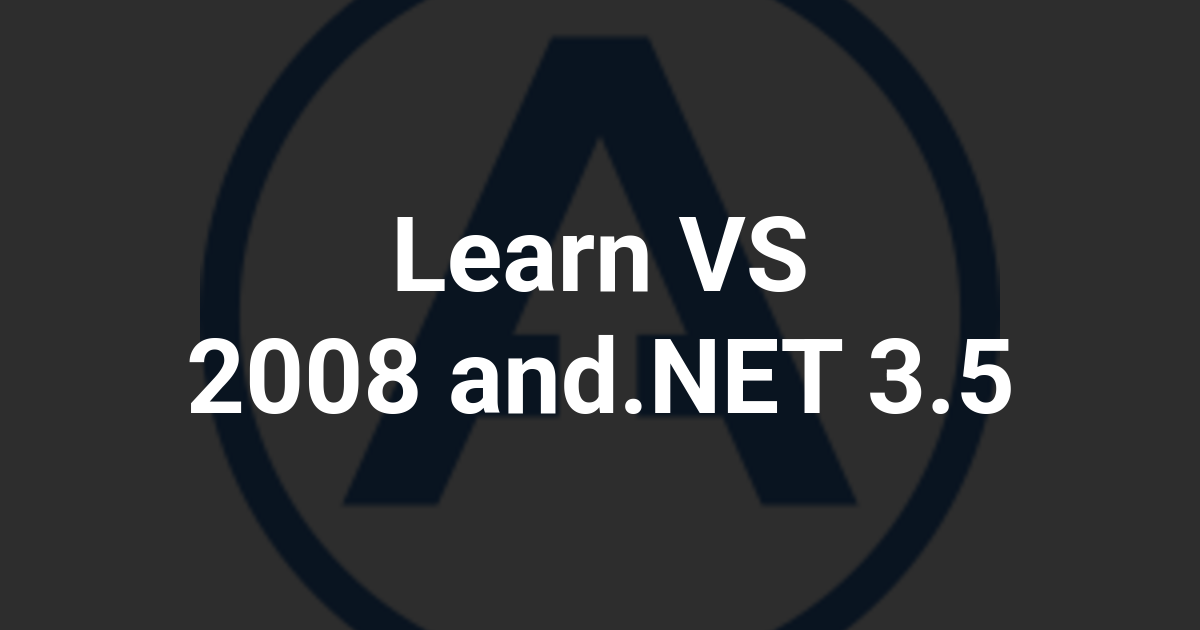 Learn VS 2008 and.NET 3.5