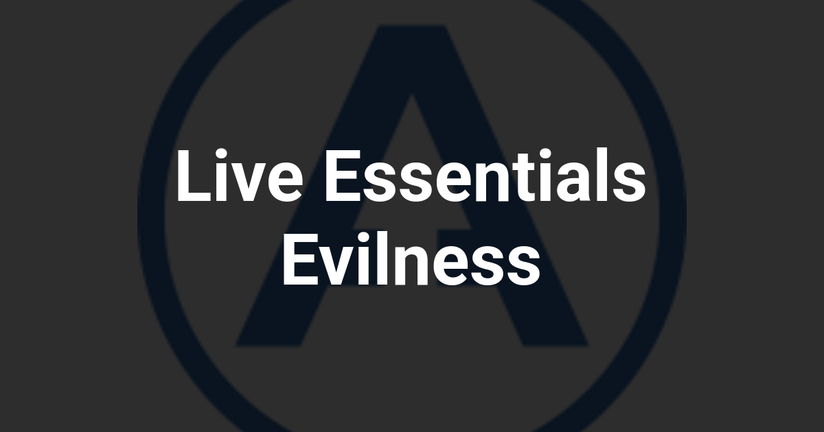 Live Essentials Evilness