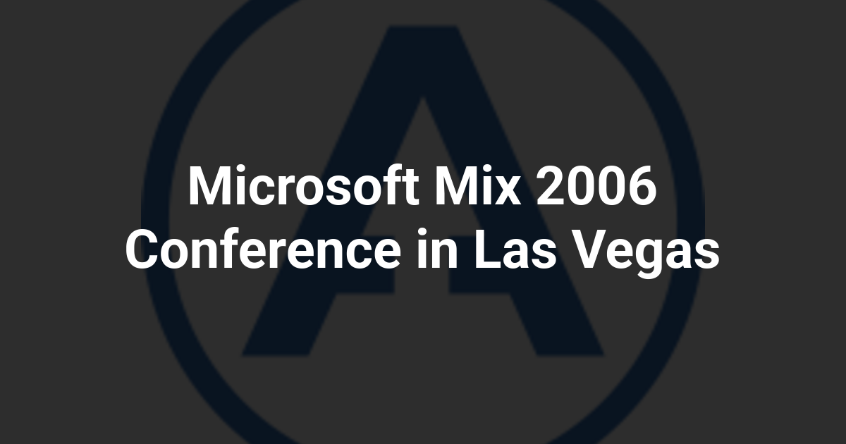 Microsoft Mix 2006 Conference in Las Vegas