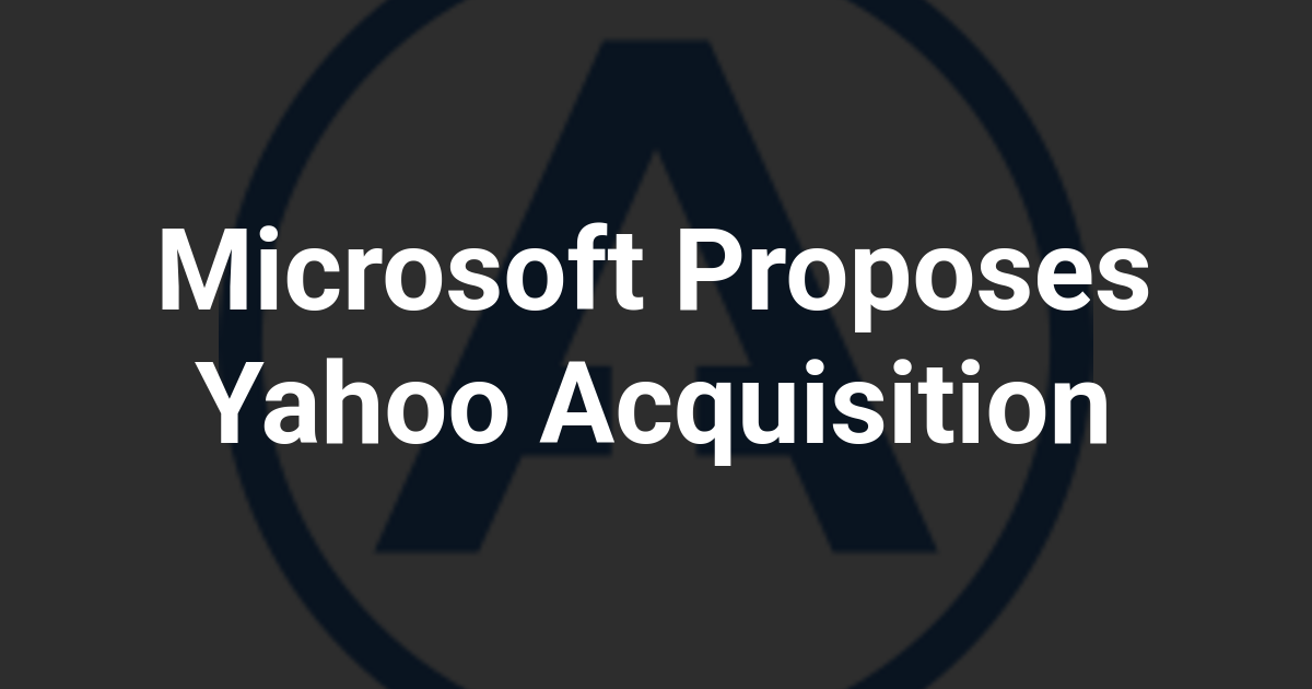 Microsoft Proposes Yahoo Acquisition