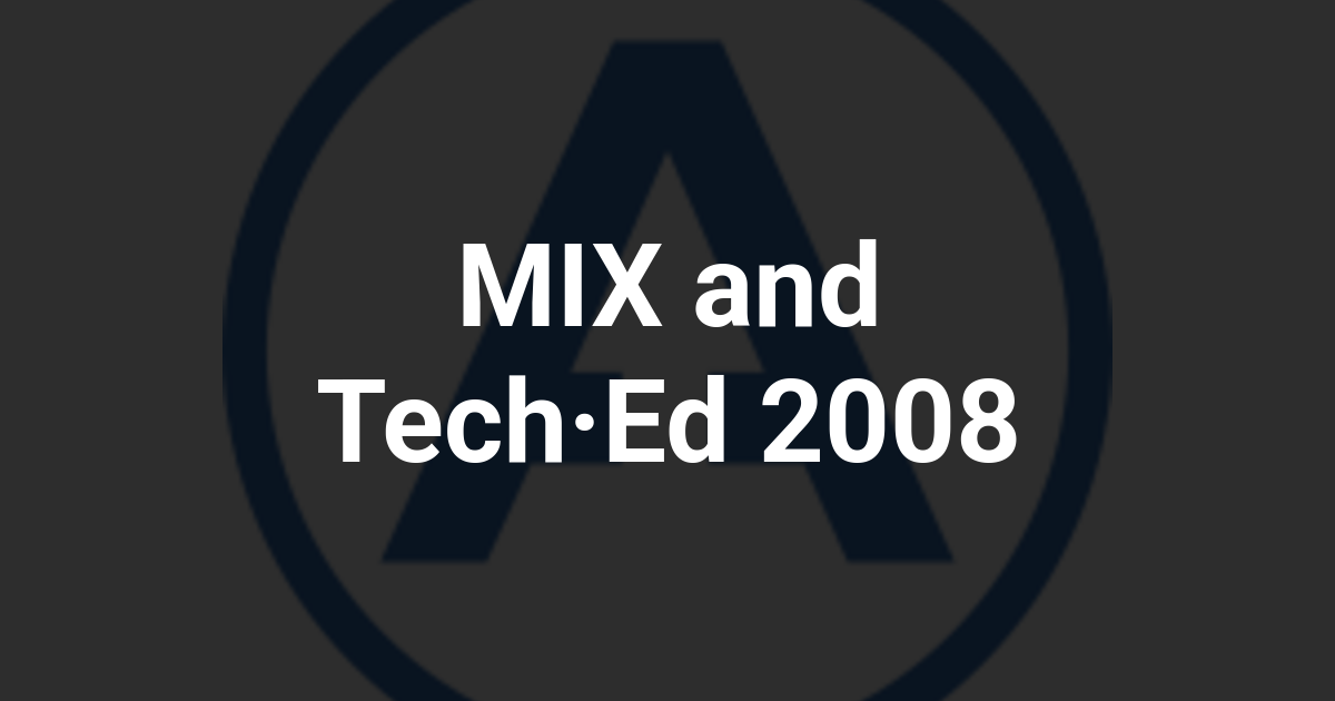 MIX and Tech·Ed 2008