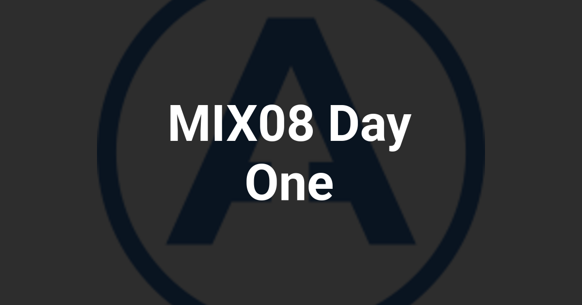 MIX08 Day One
