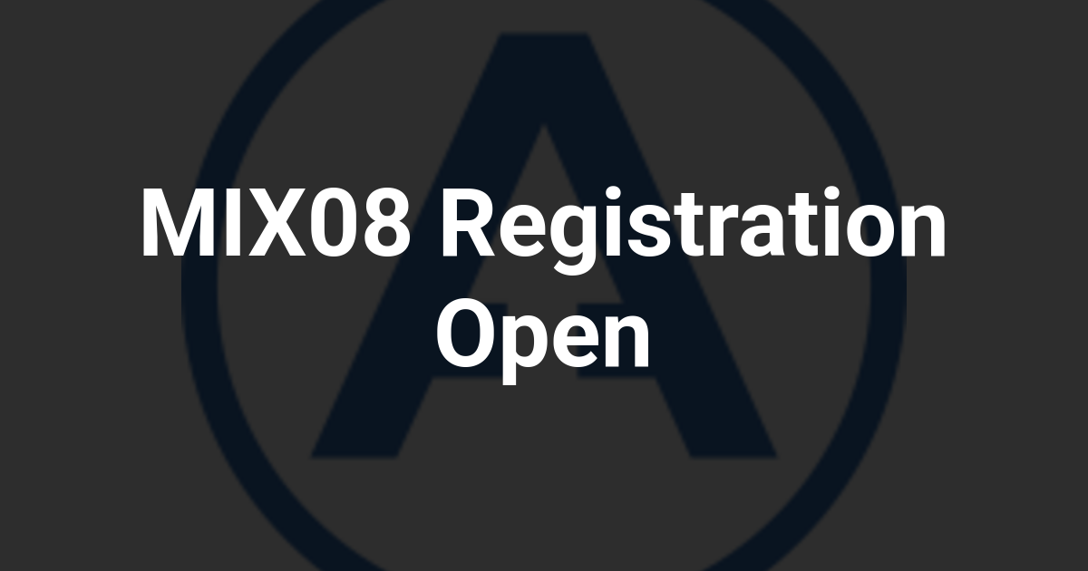 MIX08 Registration Open