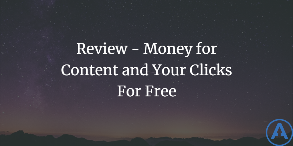Review - Money for Content and Your Clicks For Free