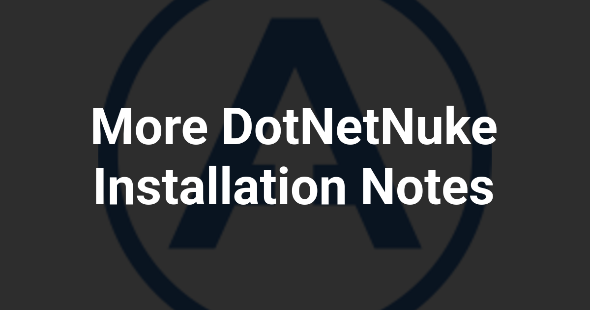 More DotNetNuke Installation Notes