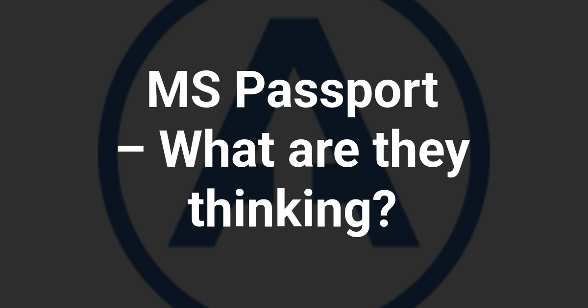 MS Passport – What are they thinking?
