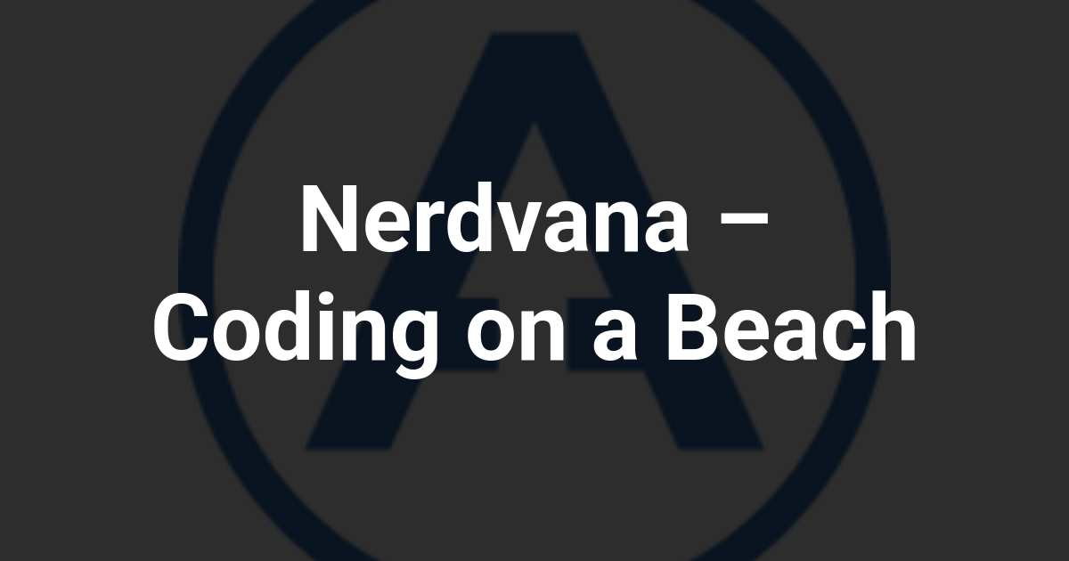 Nerdvana – Coding on a Beach