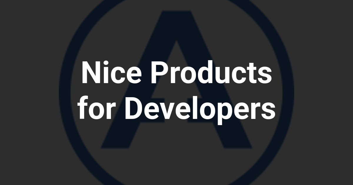 Nice Products for Developers