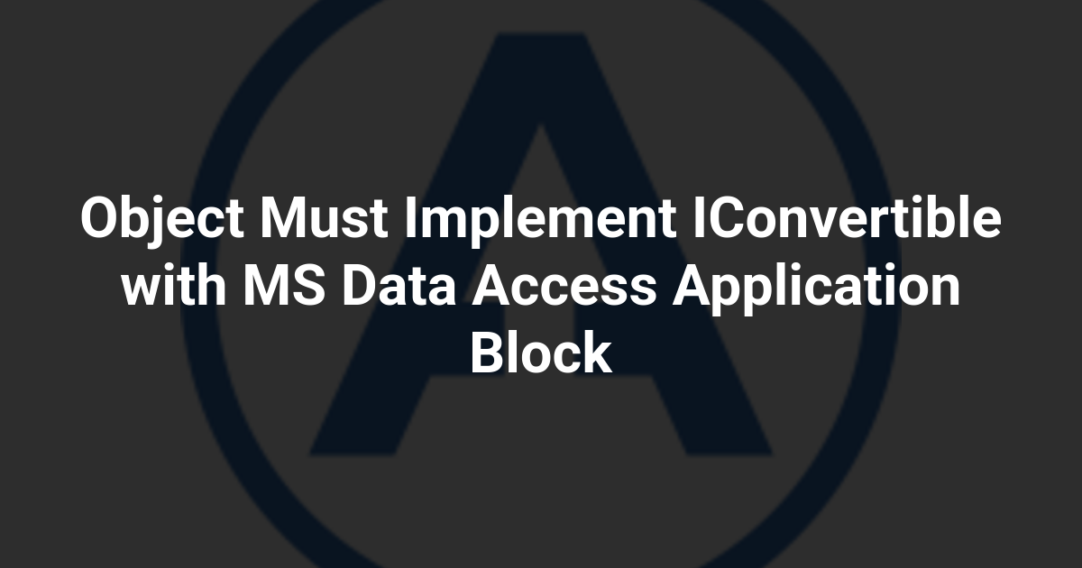 Object Must Implement IConvertible with MS Data Access Application Block
