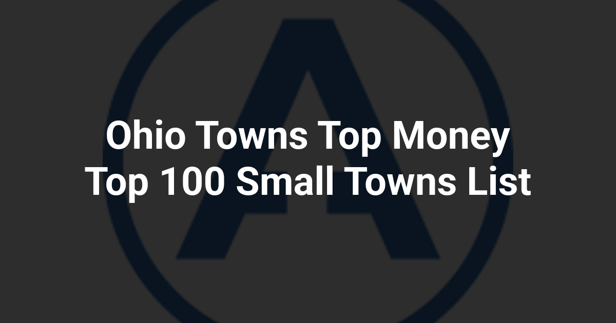 Ohio Towns Top Money Top 100 Small Towns List
