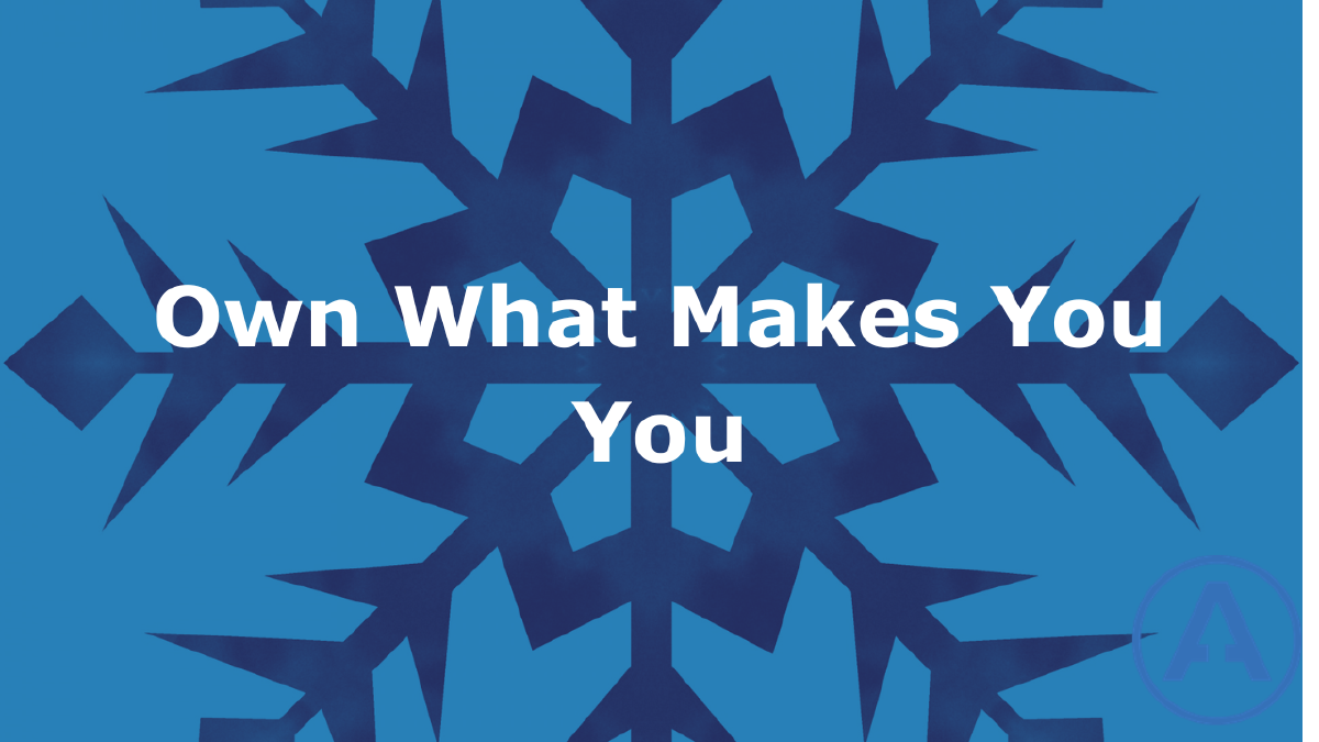 Own What Makes You You