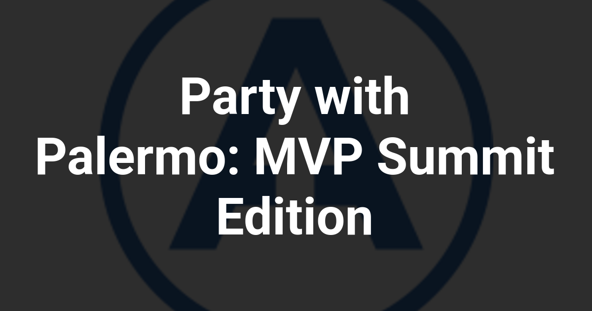 Party with Palermo: MVP Summit Edition