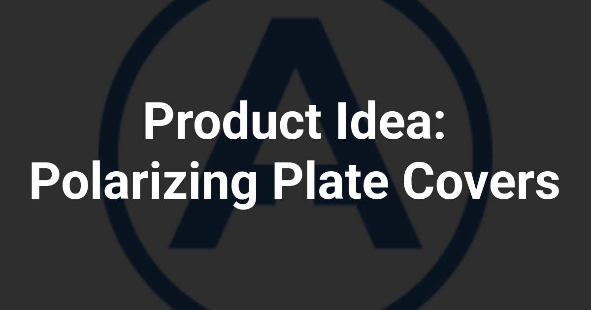 Product Idea: Polarizing Plate Covers