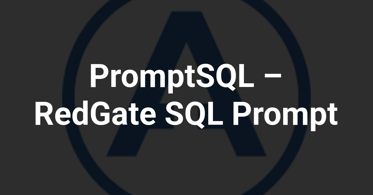 PromptSQL – RedGate SQL Prompt