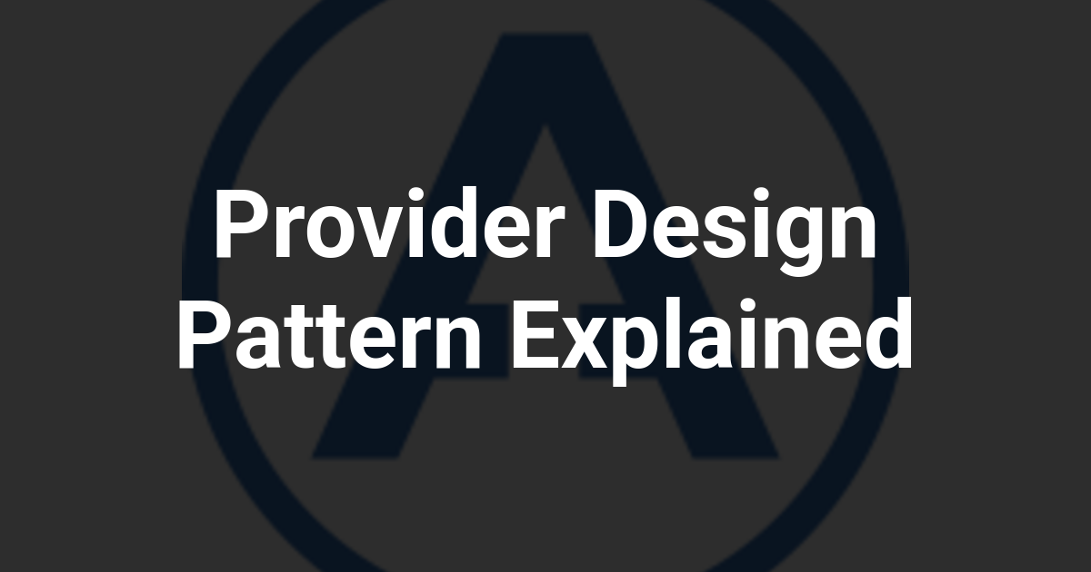 Provider Design Pattern Explained