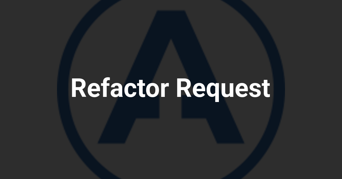 Refactor Request