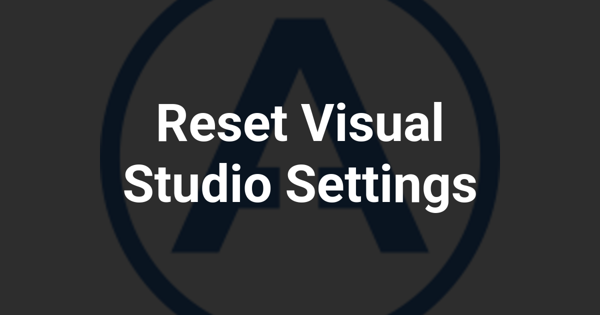 Reset Visual Studio Settings