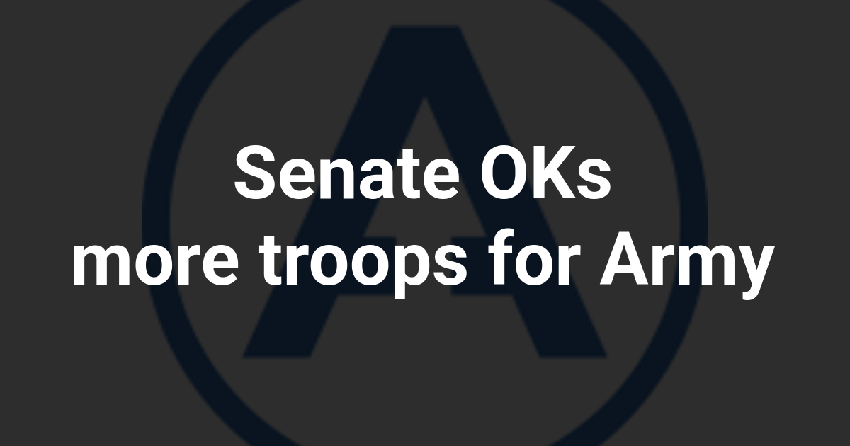 Senate OKs more troops for Army