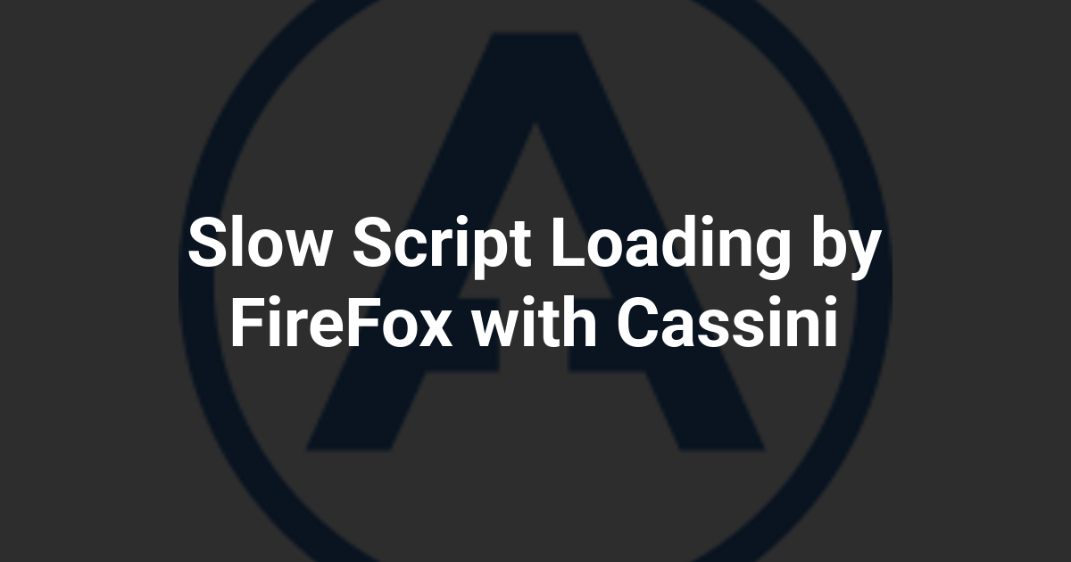 Slow Script Loading by FireFox with Cassini