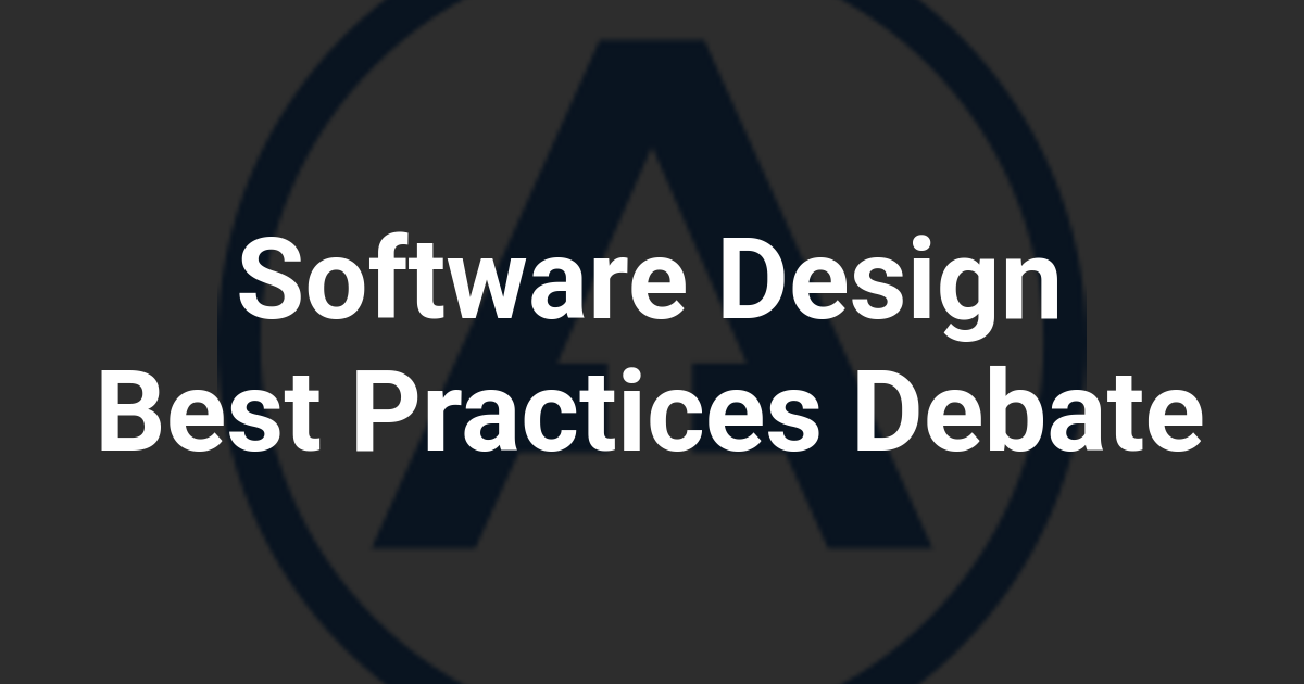 Software Design Best Practices Debate