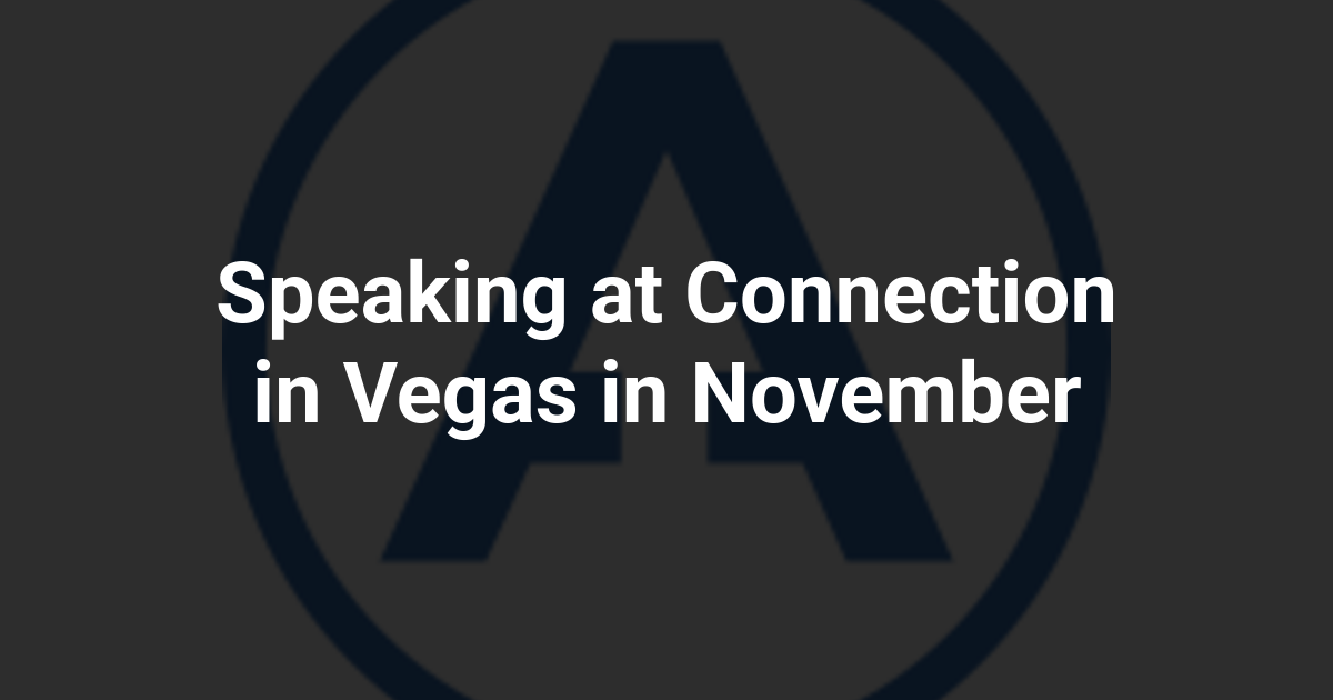 Speaking at Connection in Vegas in November