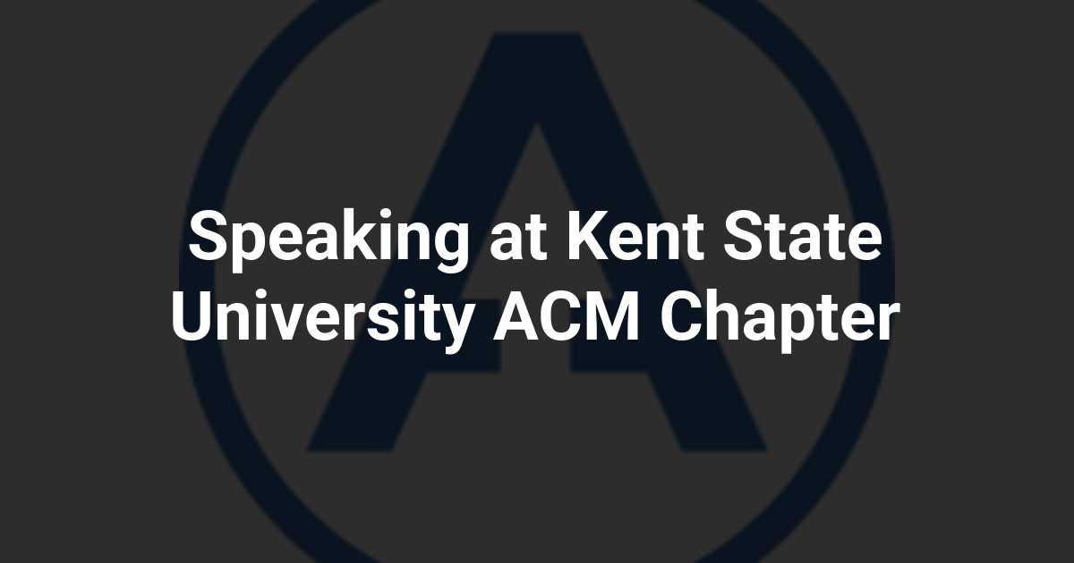 Speaking at Kent State University ACM Chapter