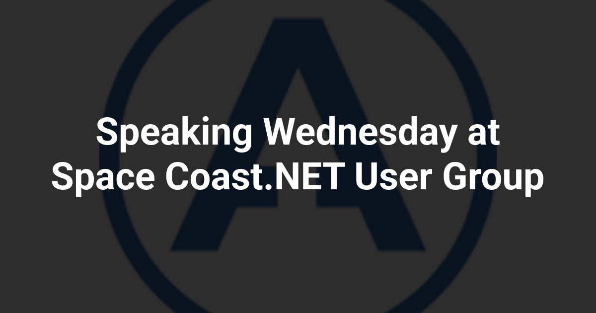 Speaking Wednesday at Space Coast.NET User Group