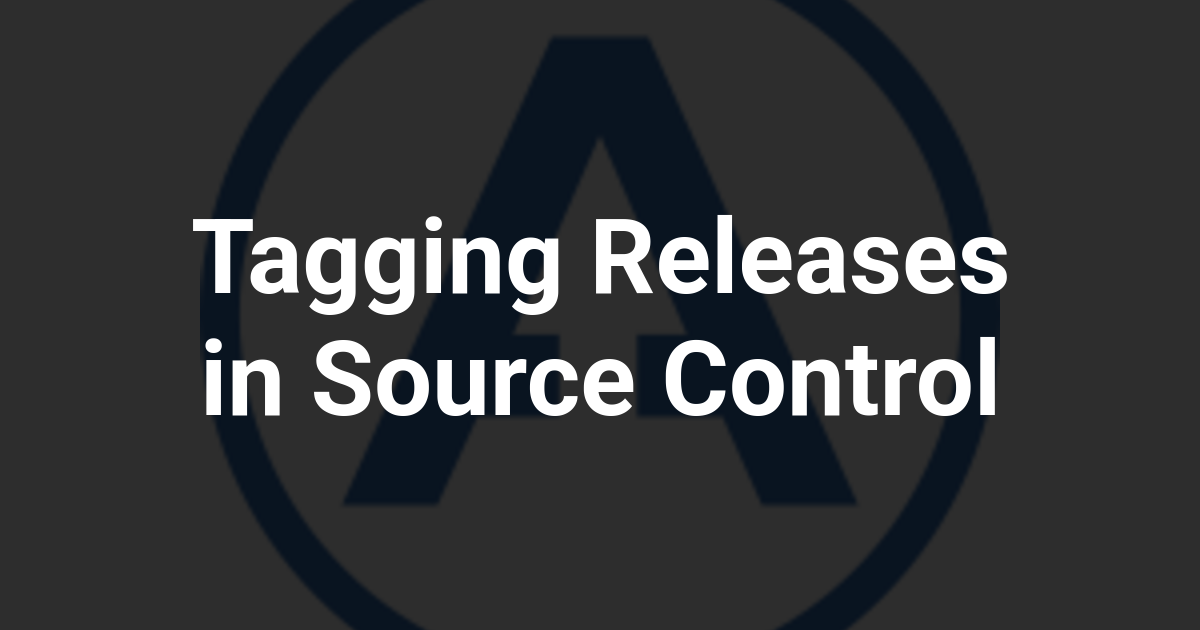 Tagging Releases in Source Control