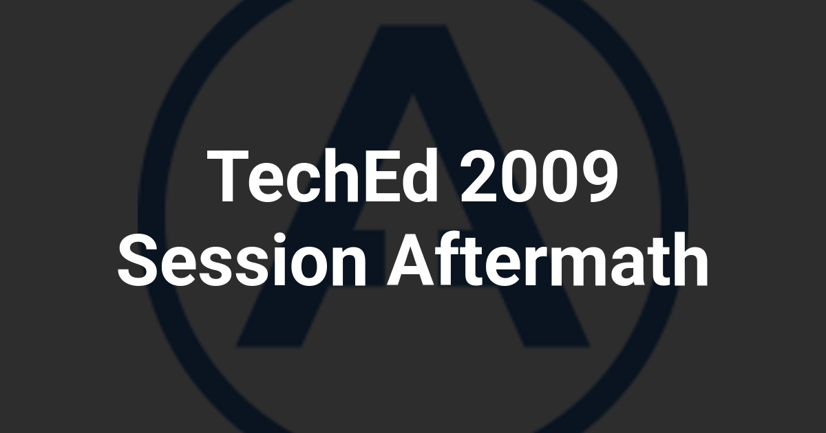 TechEd 2009 Session Aftermath