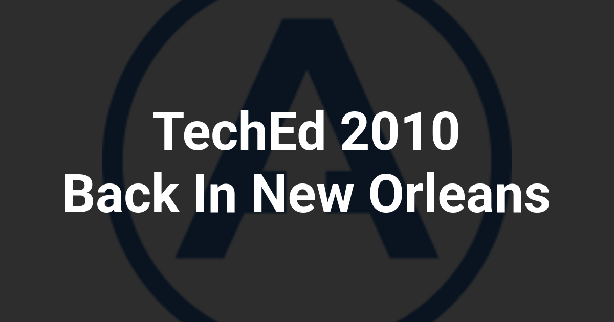 TechEd 2010 Back In New Orleans