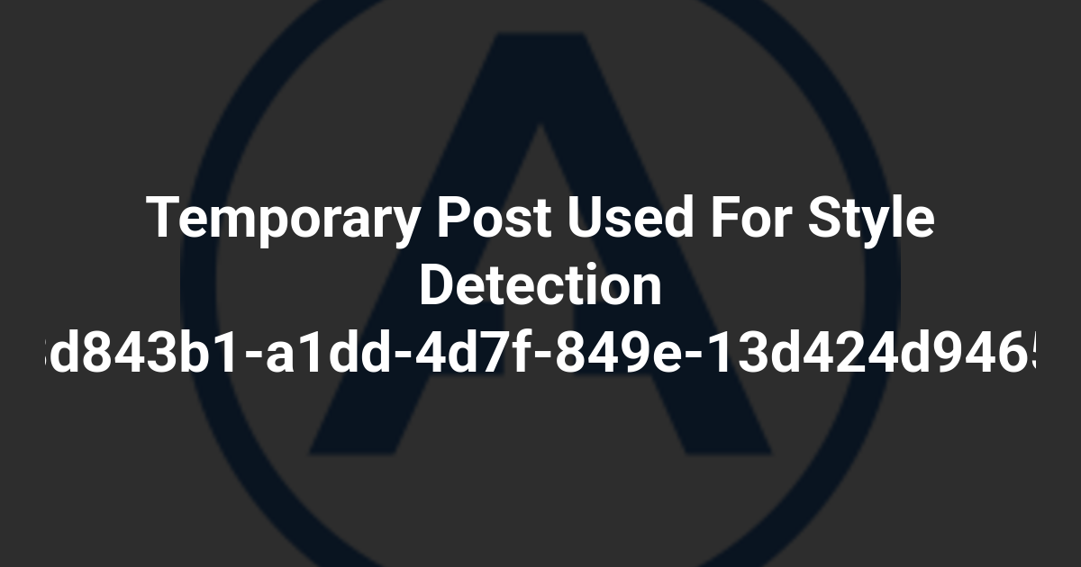 Temporary Post Used For Style Detection (e3d843b1-a1dd-4d7f-849e-13d424d94655)