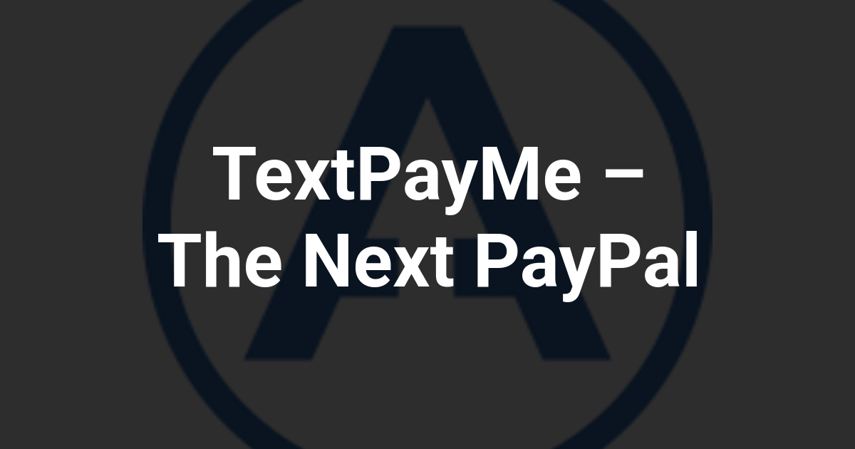 TextPayMe – The Next PayPal