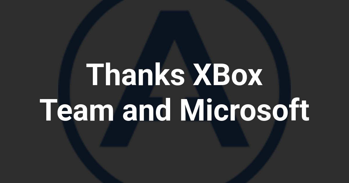 Thanks XBox Team and Microsoft