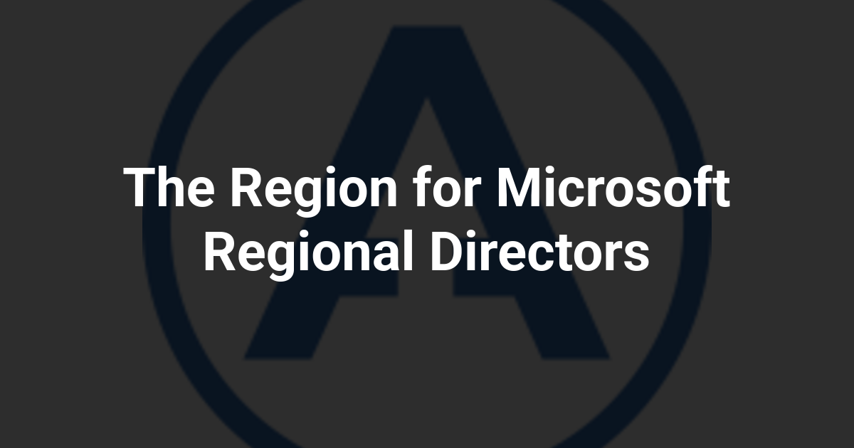 The Region for Microsoft Regional Directors
